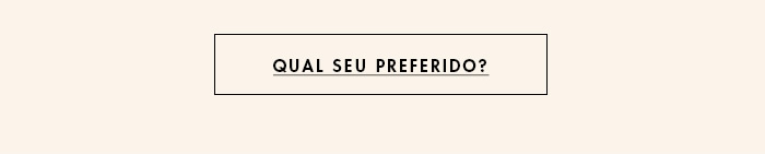 Qual seu preferido