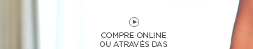 Compre online ou através das