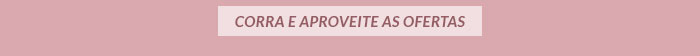Corra e Aproveite as Ofertas