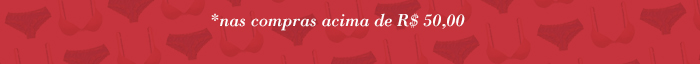 *nas compras acima de R$ 50,00