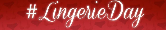 #LingerieDay