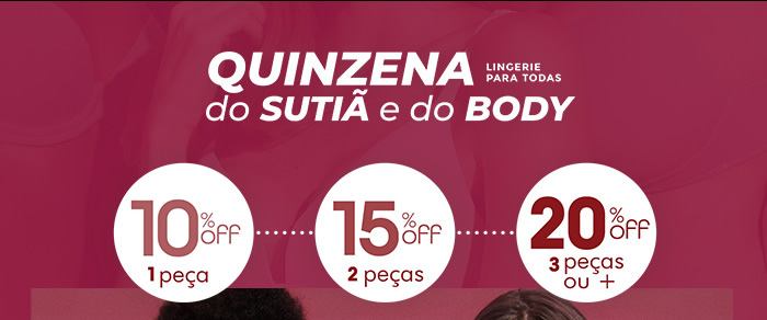 Quinzena do body e do sutiã com descontos progressivos de até 20%
