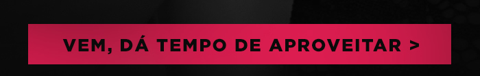 Vem, dá tempo de aproveitar